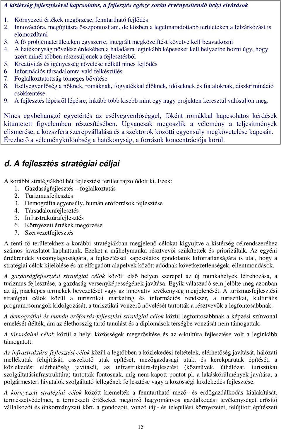 A fı problématerületeken egyszerre, integrált megközelítést követve kell beavatkozni 4.