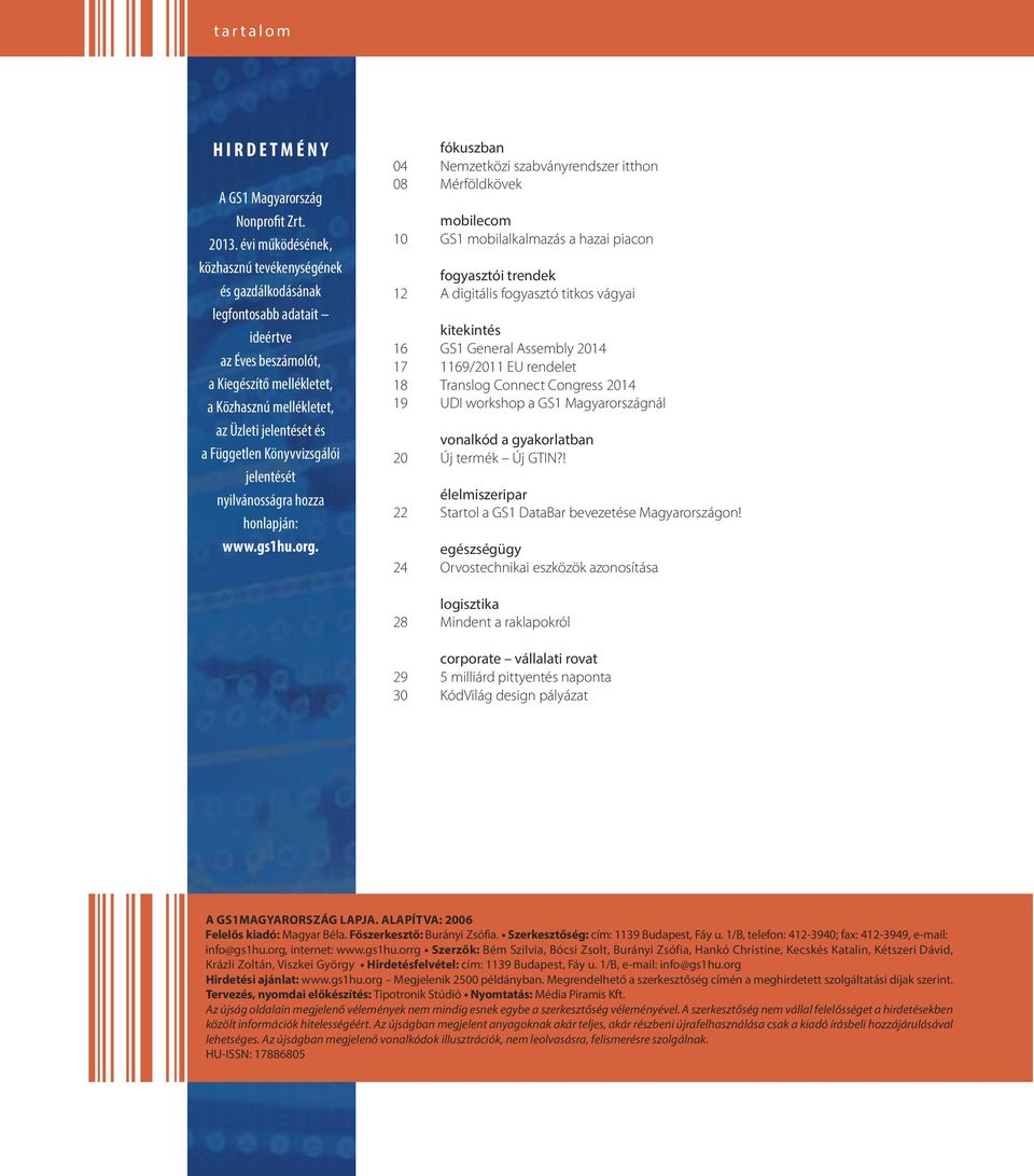Könyvvizsgálói jelentését nyilvánosságra hozza honlapján: www.gs1hu.org.