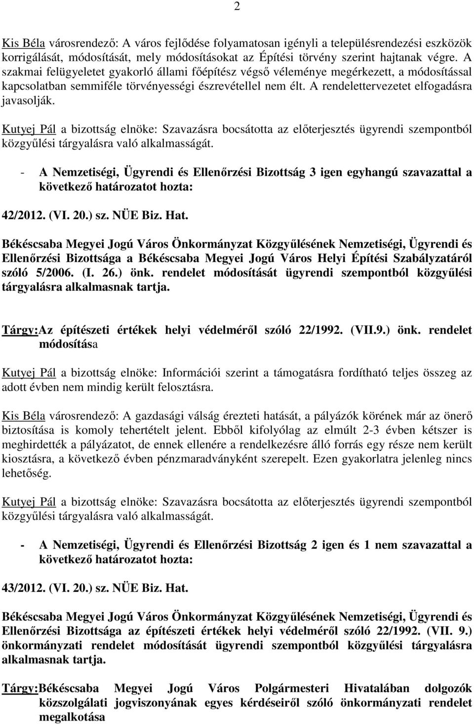 42/2012. (VI. 20.) sz. NÜE Biz. Hat. Ellenırzési Bizottsága a Békéscsaba Megyei Jogú Város Helyi Építési Szabályzatáról szóló 5/2006. (I. 26.) önk.