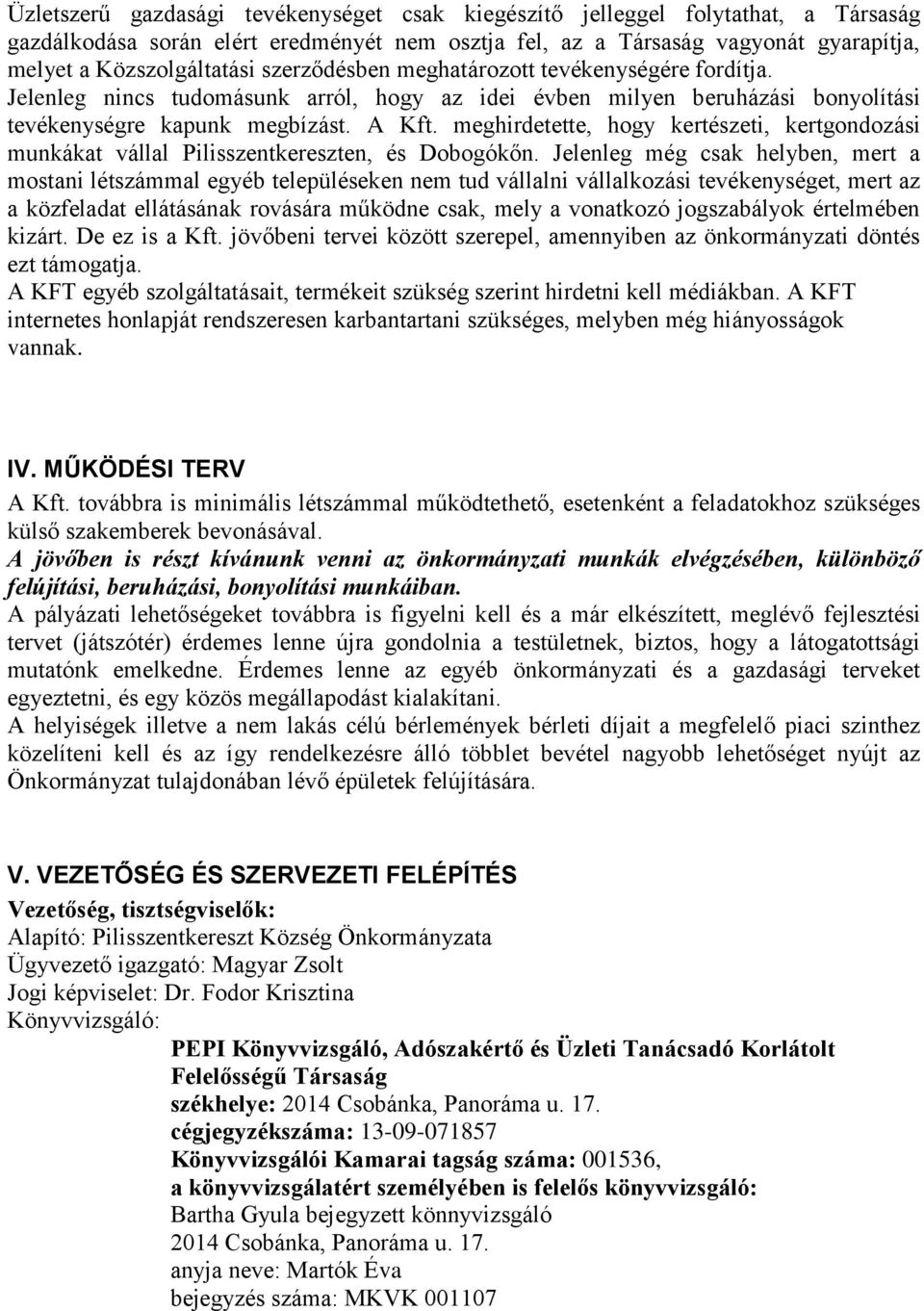 meghirdetette, hogy kertészeti, kertgondozási munkákat vállal Pilisszentkereszten, és Dobogókőn.