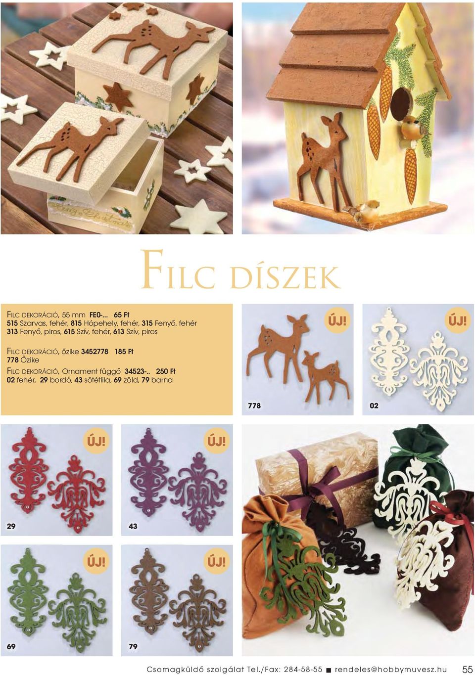 778 Õzike FILC DEKORÁCIÓ, Ornament függõ 34523-.
