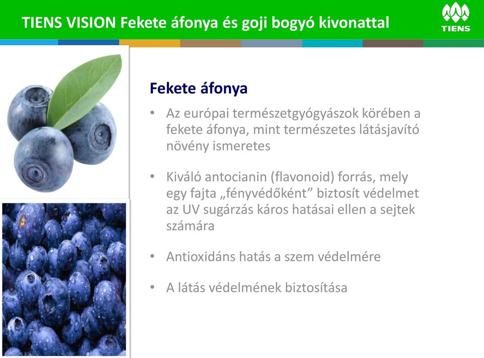 Kiváló antocianin (flavonoid) forrás, mely egy fajta fényvédőként biztosít védelmet az UV