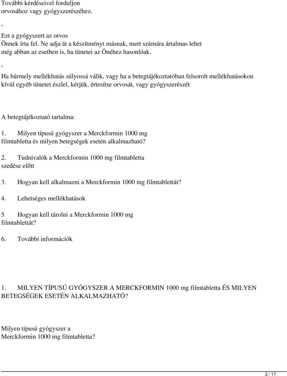 ˇ Ha bármely mellékhatás súlyossá válik, vagy ha a betegtájékoztatóban felsorolt mellékhatásokon kívül egyéb tünetet észlel, kérjük, értesítse orvosát, vagy gyógyszerészét A betegtájékoztató