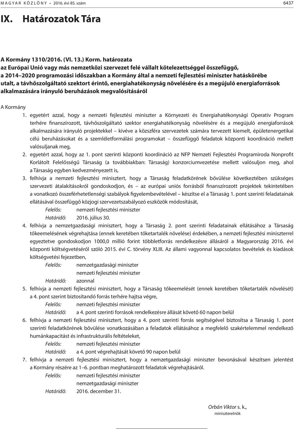 utalt, a távhőszolgáltató szektort érintő, energiahatékonyság növelésére és a megújuló energiaforrások alkalmazására irányuló beruházások megvalósításáról A Kormány 1.