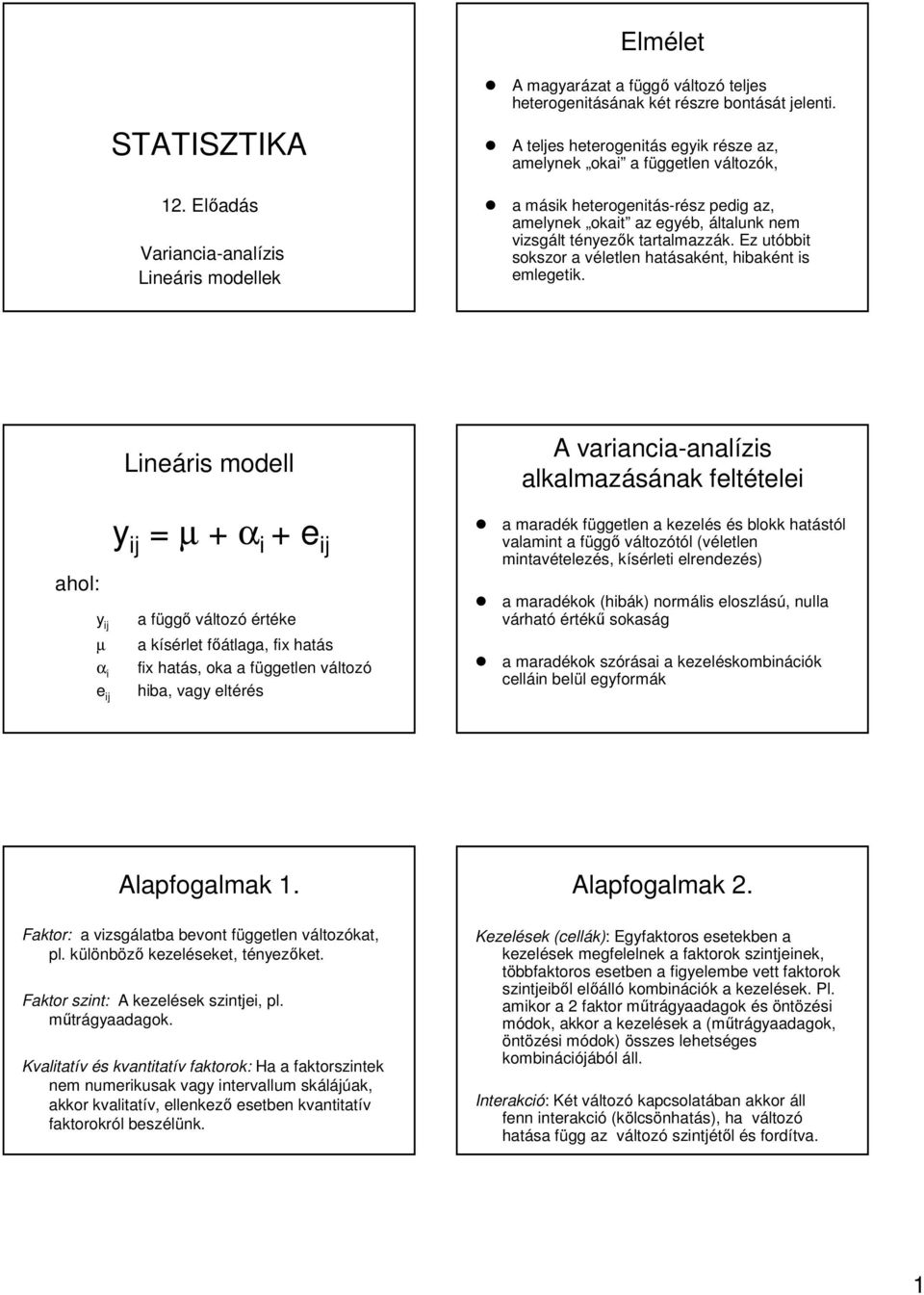 Ez utóbbit sokszo a véletlen v hatásak saként, hibaként is emlegetik.