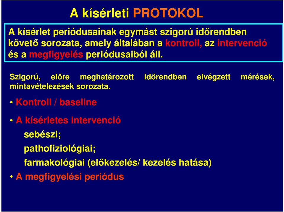 Szigorú, előre meghatározott időrendben elvégzett mérések, mintavételezések sorozata.