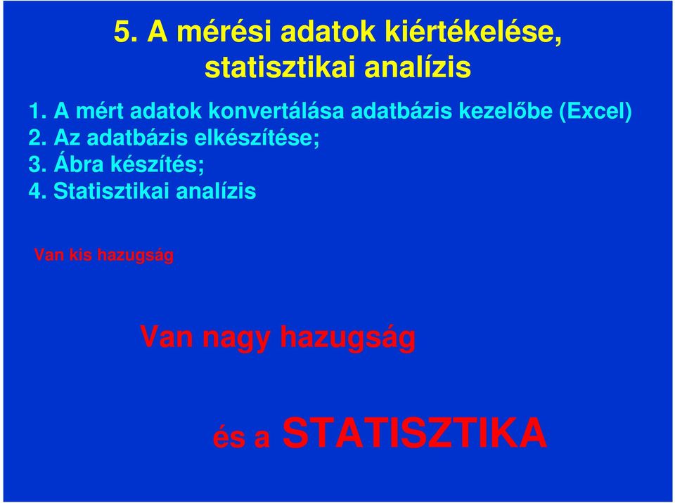 Az adatbázis elkészítése; 3. Ábra készítés; 4.