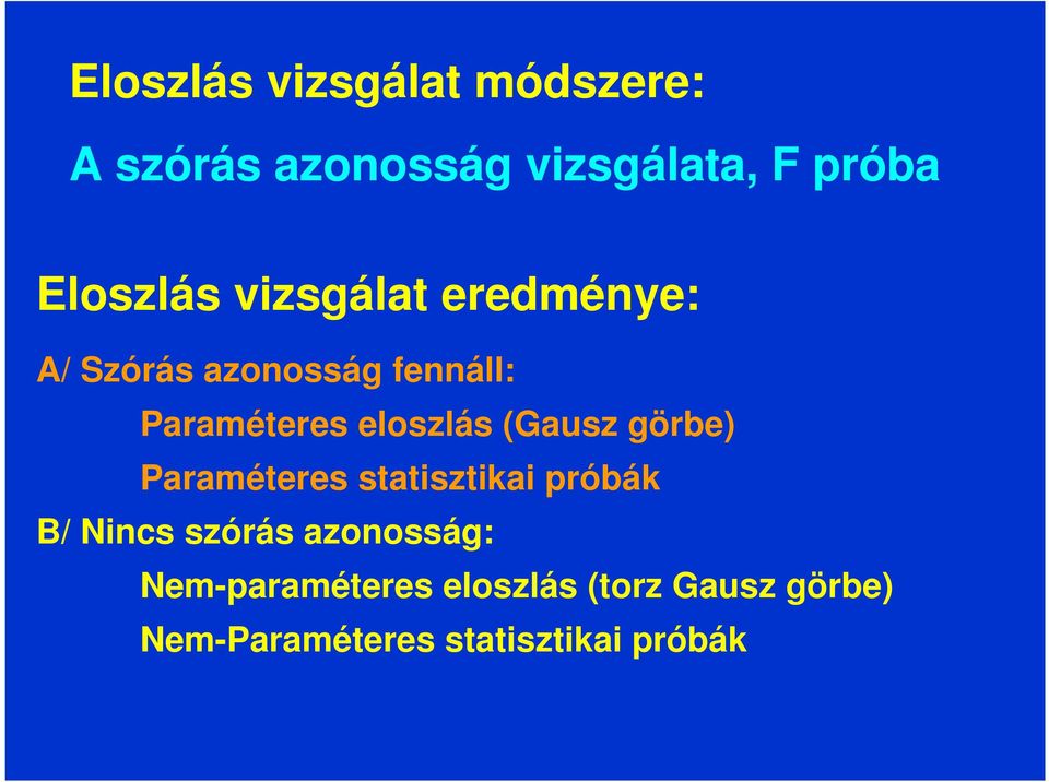 eloszlás (Gausz görbe) Paraméteres statisztikai próbák B/ Nincs szórás