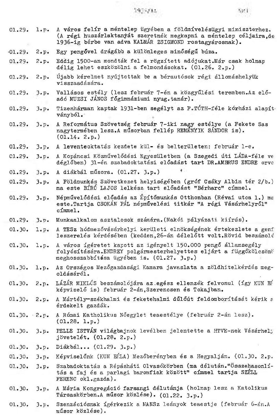 01.29. 3.p. Vallásos estély (lesz február 7-én a közgyűlési teremben.az előadó MUZSI JÁNOS főgimnáziumi nyug.tanár). 01.29. 3.p. Tizenhármán kaptak 1931-ben segélyt az F.