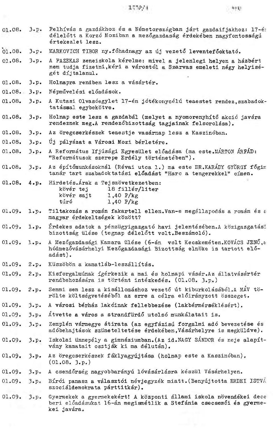 Holnapra rendben lesz a vásártér. 01.08.- 3«p. Népművelési előadások. 01.08. 3«p. A Kutasi Olvasóegylet 17-én jótékonycélú teaestet rendez,szabadoktatással egybekötve. 01.08. 3.p. Holnap este lesz a gazdabál (melyet a nyomorenyhítő akció javéra rendeznek meg.