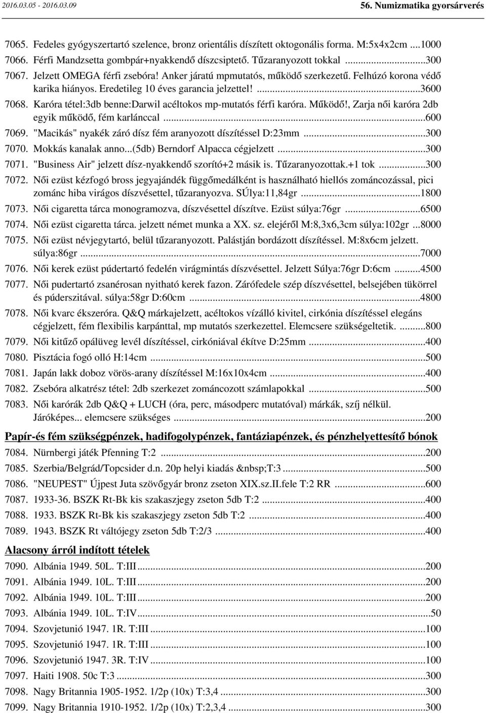 Karóra tétel:3db benne:darwil acéltokos mp-mutatós férfi karóra. Működő!, Zarja női karóra 2db egyik működő, fém karlánccal...600 7069. "Macikás" nyakék záró dísz fém aranyozott díszítéssel D:23mm.