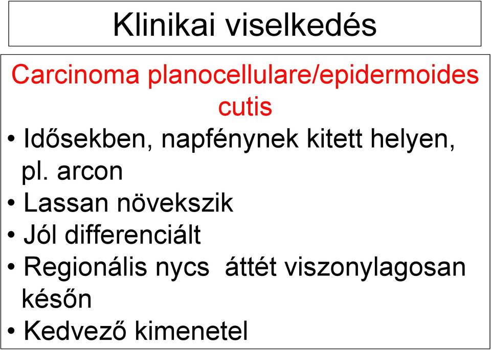 napfénynek kitett helyen, pl.