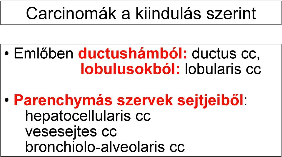 lobularis cc Parenchymás szervek sejtjeiből: