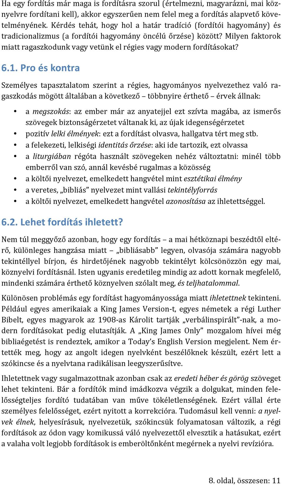Milyen faktorok miatt ragaszkodunk vagy vetünk el régies vagy modern fordításokat? 6.1.
