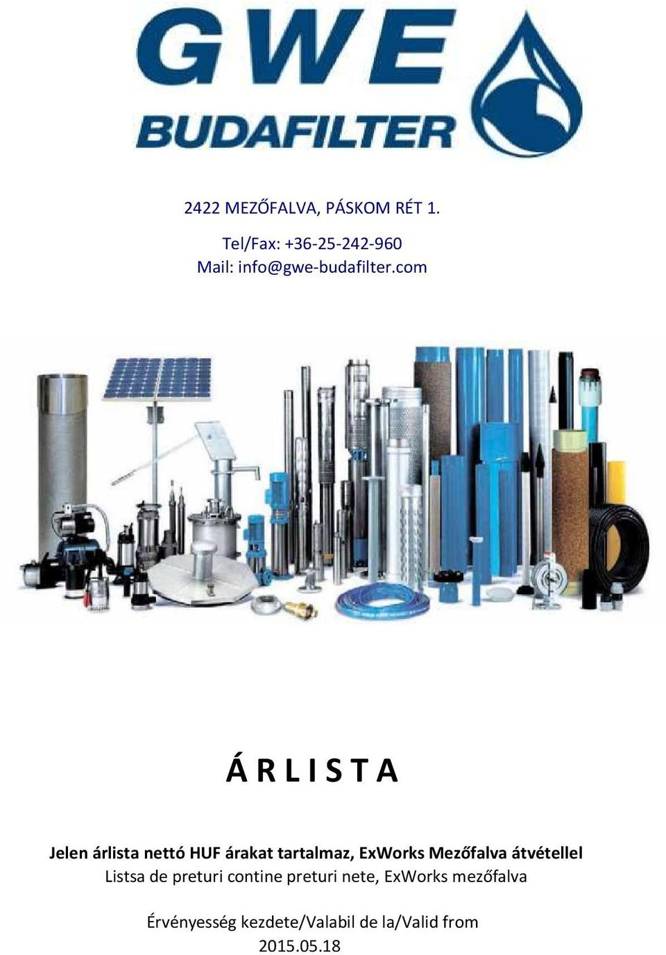 com Á R L I S T A Jelen árlista nettó HUF árakat tartalmaz, ExWorks
