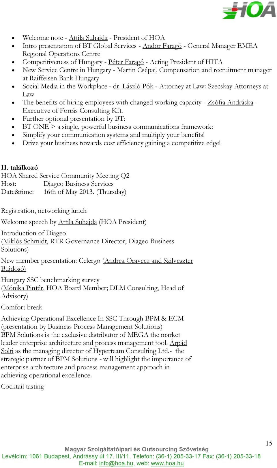 László Pók - Attorney at Law: Szecskay Attorneys at Law The benefits of hiring employees with changed working capacity - Zsófia Andráska - Executive of Forrás Consulting Kft.