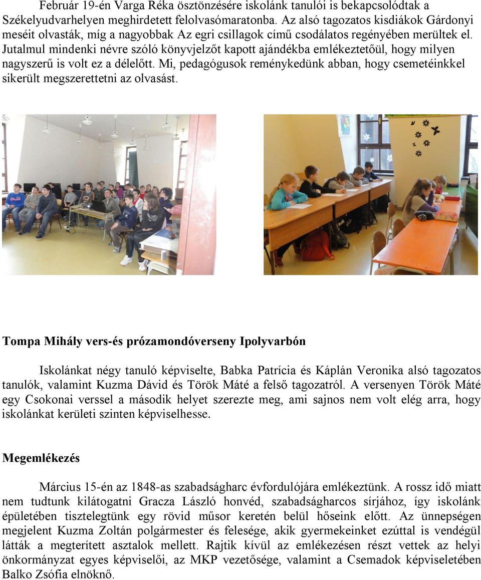 Jutalmul mindenki névre szóló könyvjelzőt kapott ajándékba emlékeztetőül, hogy milyen nagyszerű is volt ez a délelőtt.