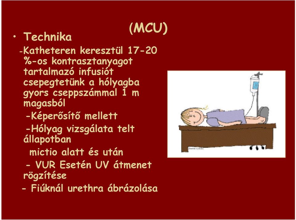 magasból -Képerısítı mellett -Hólyag vizsgálata telt állapotban