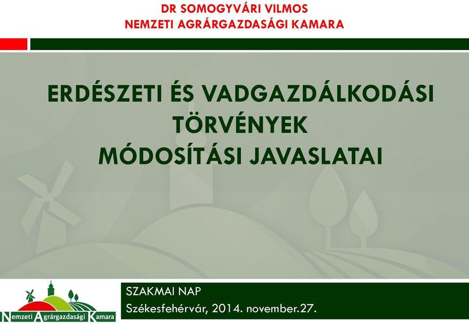 VADGAZDÁLKODÁSI TÖRVÉNYEK MÓDOSÍTÁSI