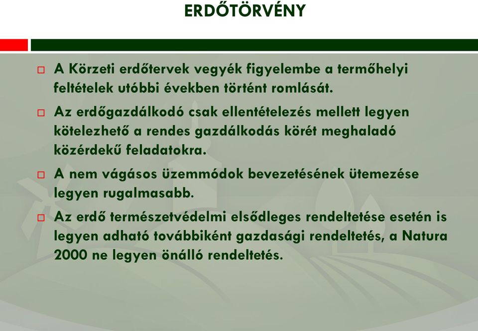közérdekű feladatokra. A nem vágásos üzemmódok bevezetésének ütemezése legyen rugalmasabb.