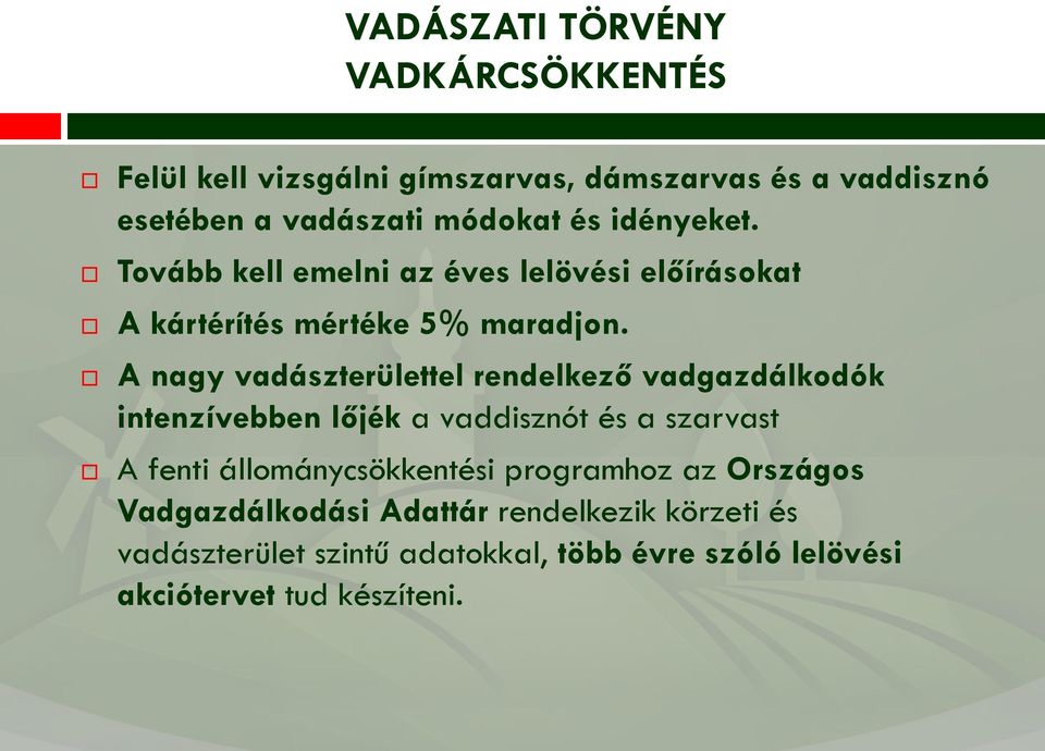 A nagy vadászterülettel rendelkező vadgazdálkodók intenzívebben lőjék a vaddisznót és a szarvast A fenti állománycsökkentési