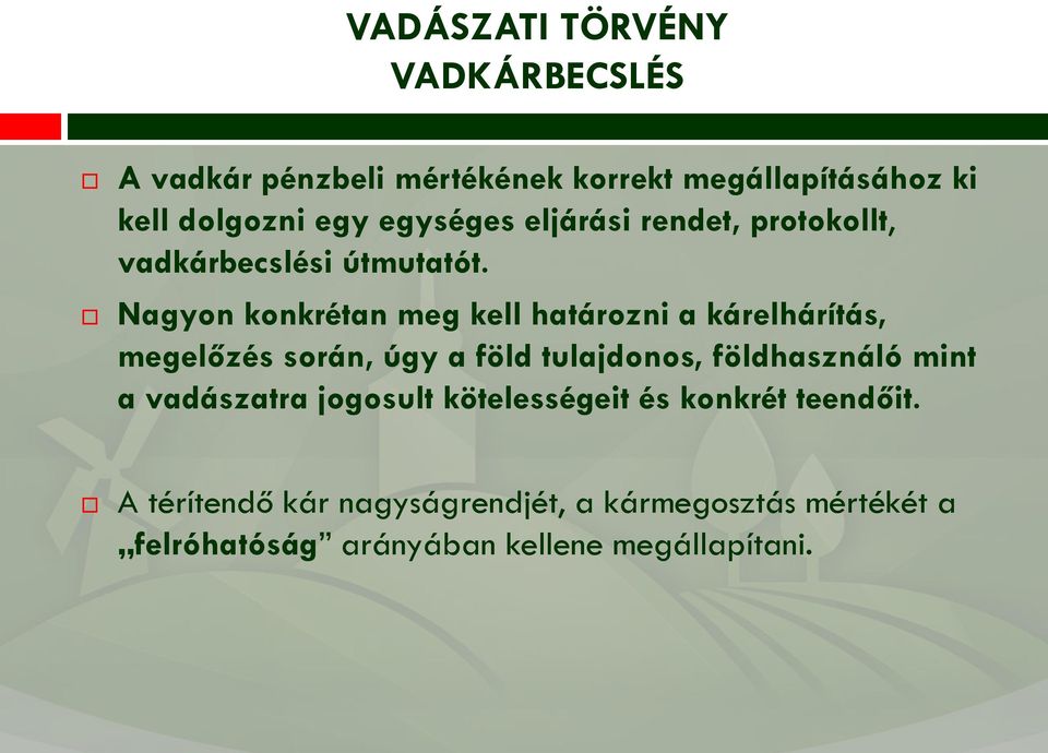 Nagyon konkrétan meg kell határozni a kárelhárítás, megelőzés során, úgy a föld tulajdonos, földhasználó mint