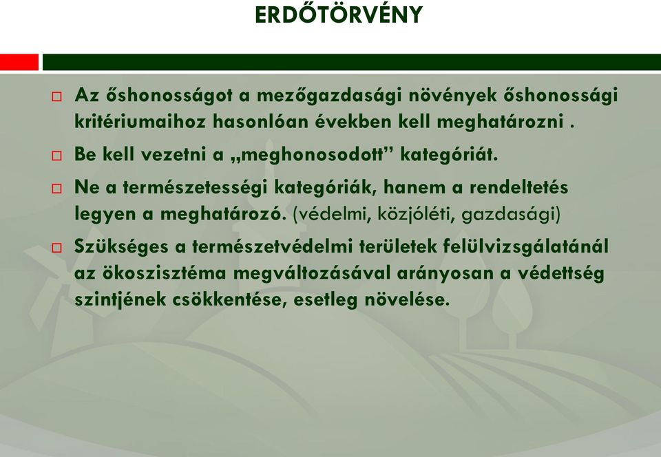 Ne a természetességi kategóriák, hanem a rendeltetés legyen a meghatározó.