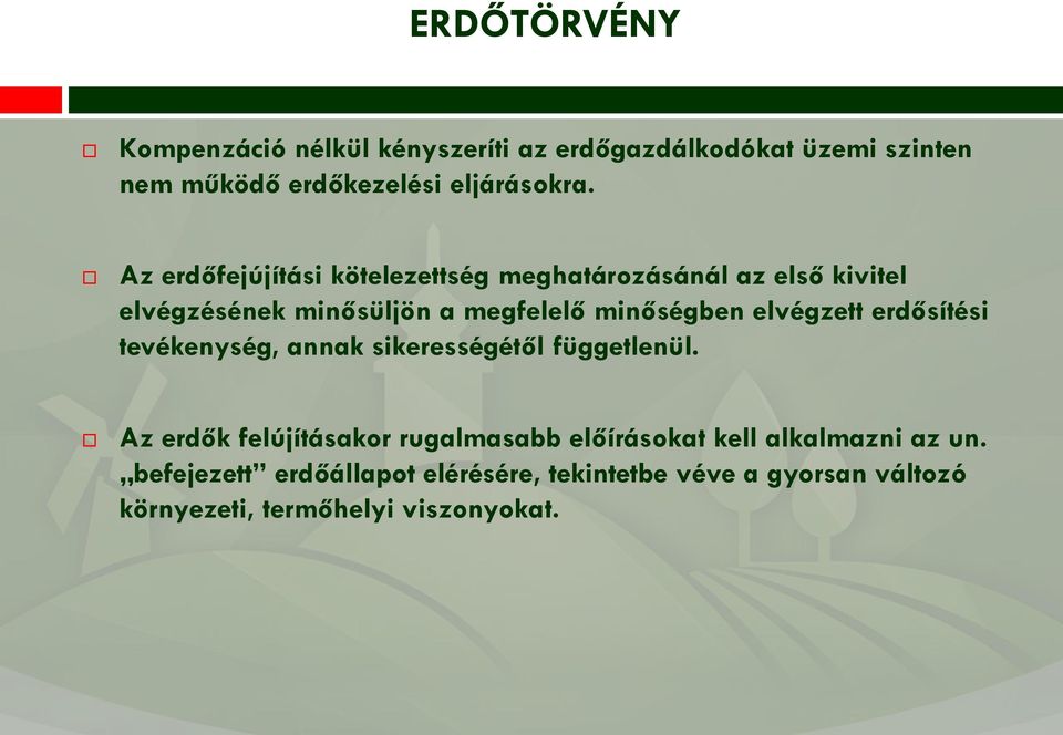 elvégzett erdősítési tevékenység, annak sikerességétől függetlenül.