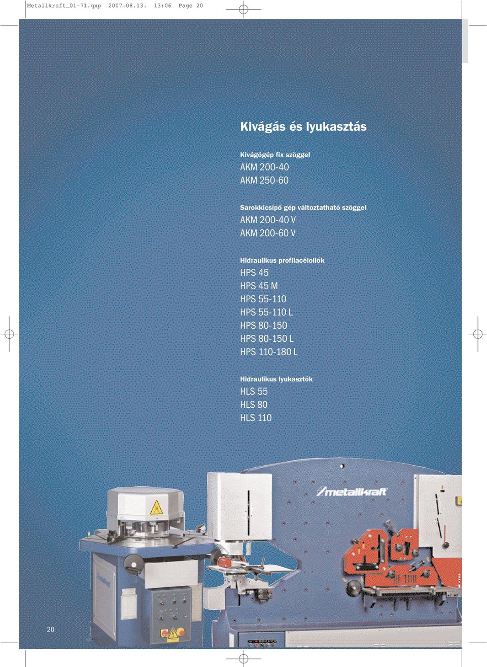 Sarokkicsípő gép változtatható szöggel AKM 200-40 V AKM 200-60 V Hidraulikus