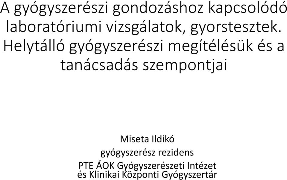 Helytálló gyógyszerészi megítélésük és a tanácsadás