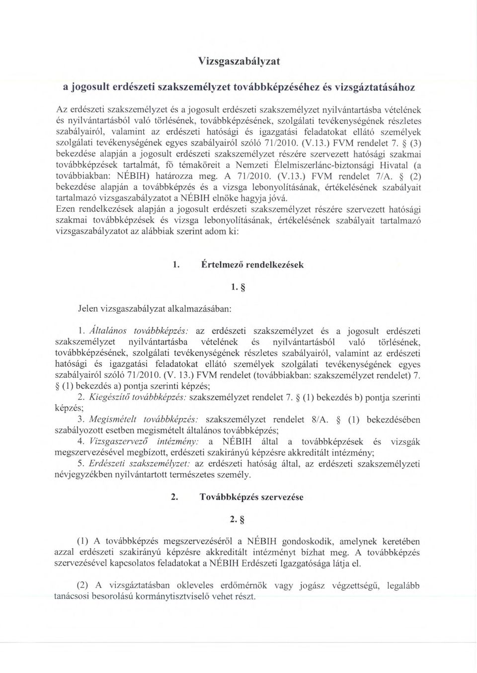 tevékenységének egyes szabályairól szóló 71/2010. (V.13.) FVM rendelet 7.