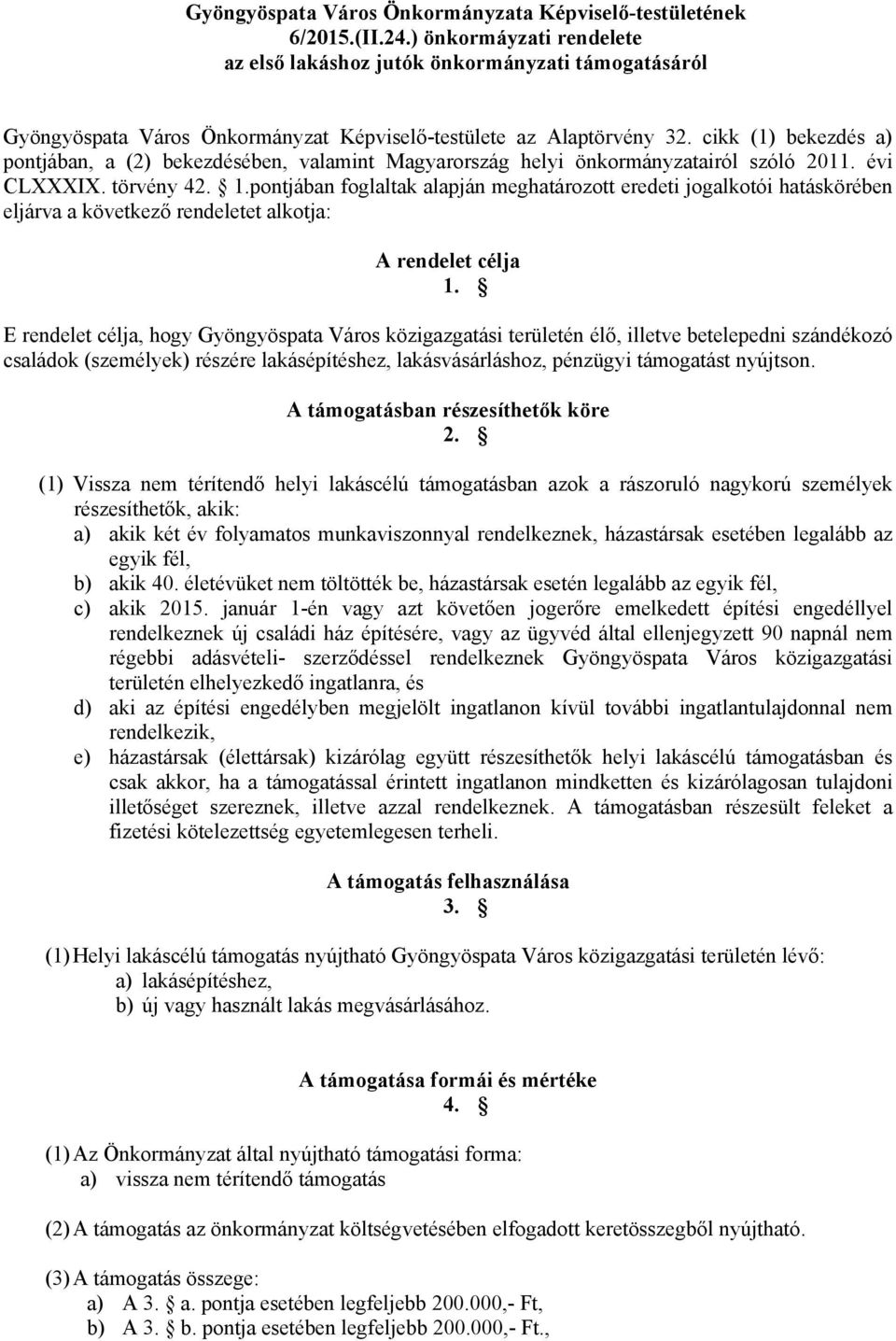 cikk (1) bekezdés a) pontjában, a (2) bekezdésében, valamint Magyarország helyi önkormányzatairól szóló 2011. évi CLXXXIX. törvény 42. 1.