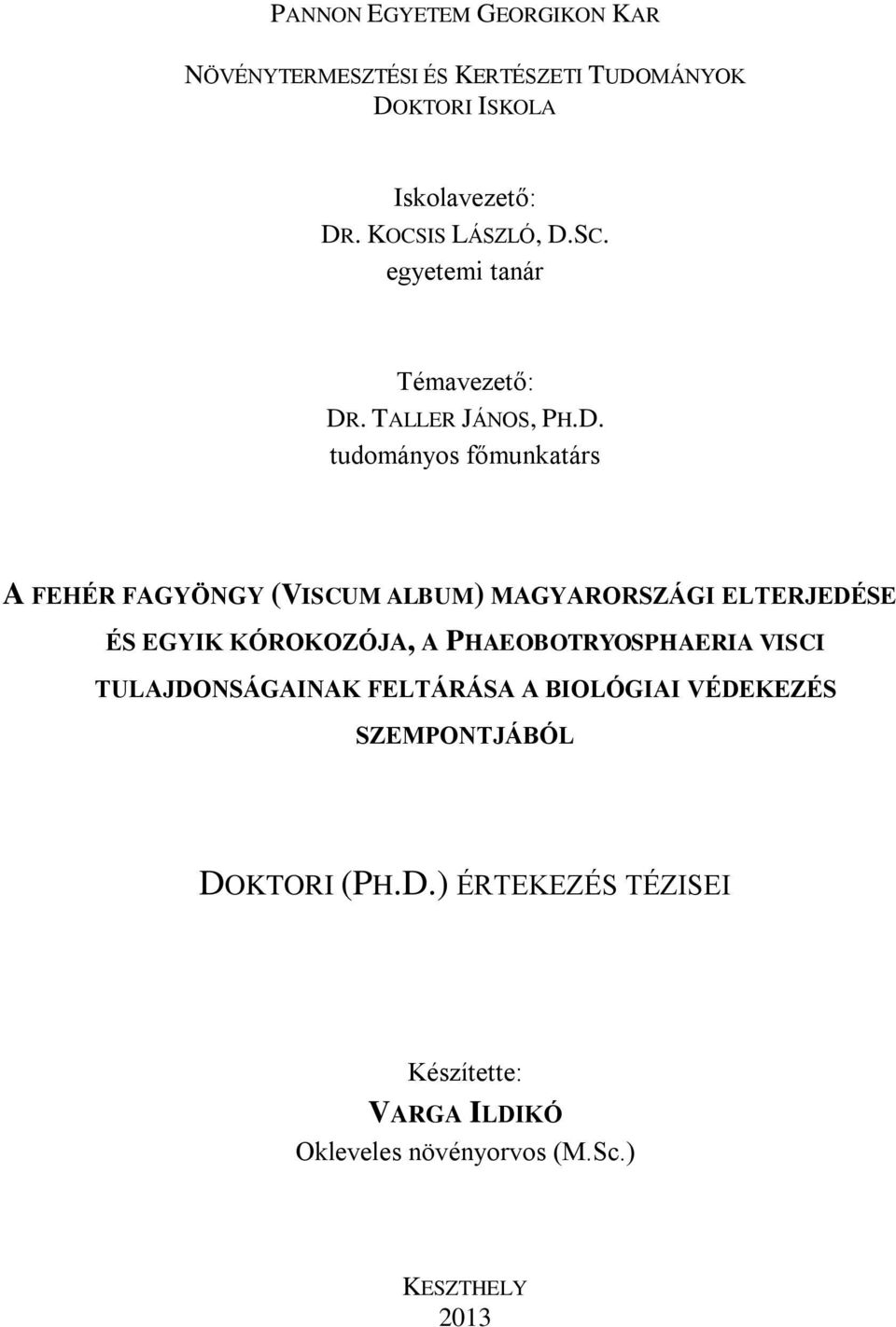SC. egyetemi tanár Témavezető: DR