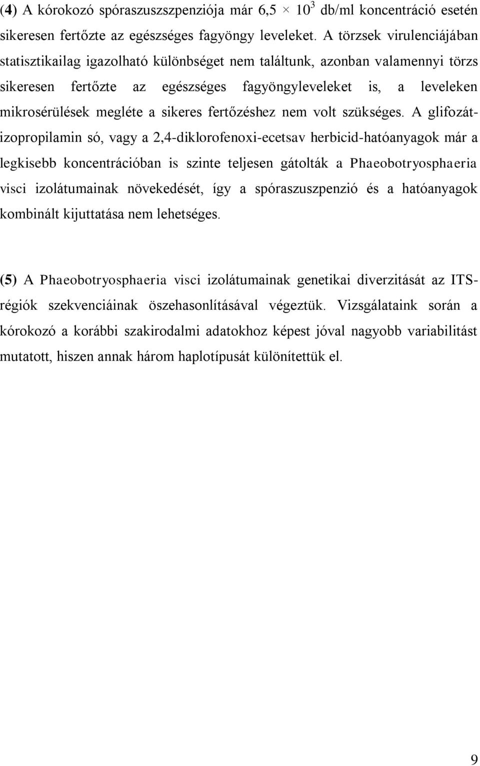 sikeres fertőzéshez nem volt szükséges.