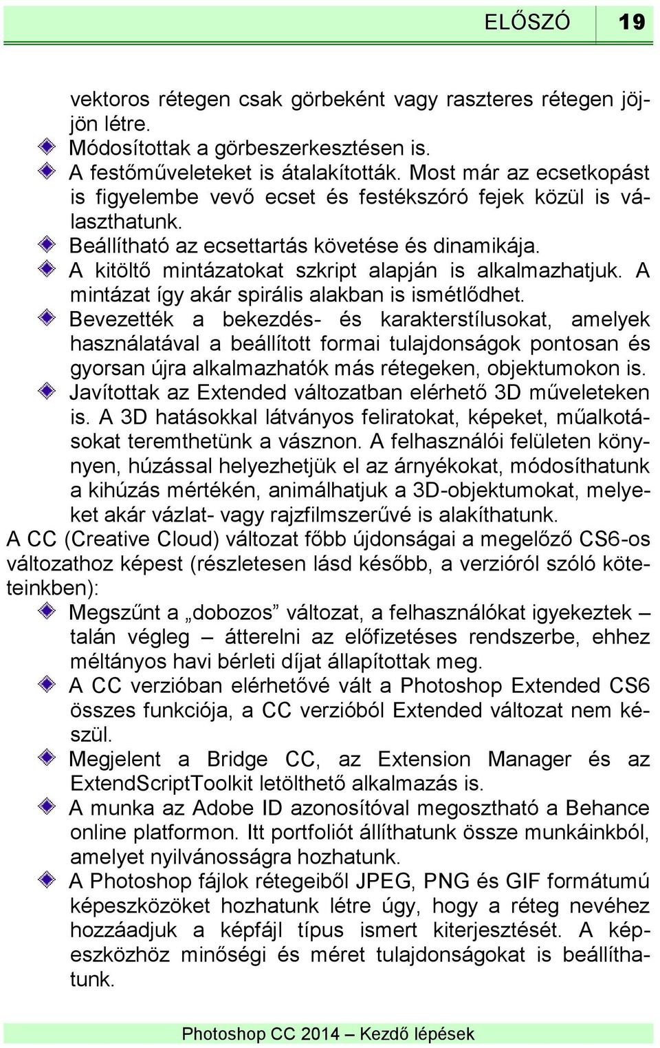 A kitöltő mintázatokat szkript alapján is alkalmazhatjuk. A mintázat így akár spirális alakban is ismétlődhet.