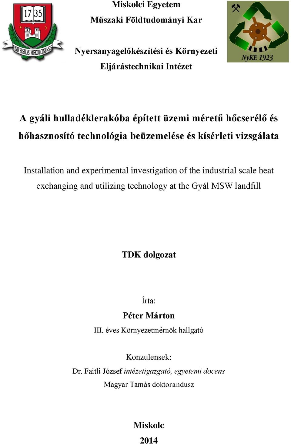 investigation of the industrial scale heat exchanging and utilizing technology at the Gyál MSW landfill TDK dolgozat Írta: Péter