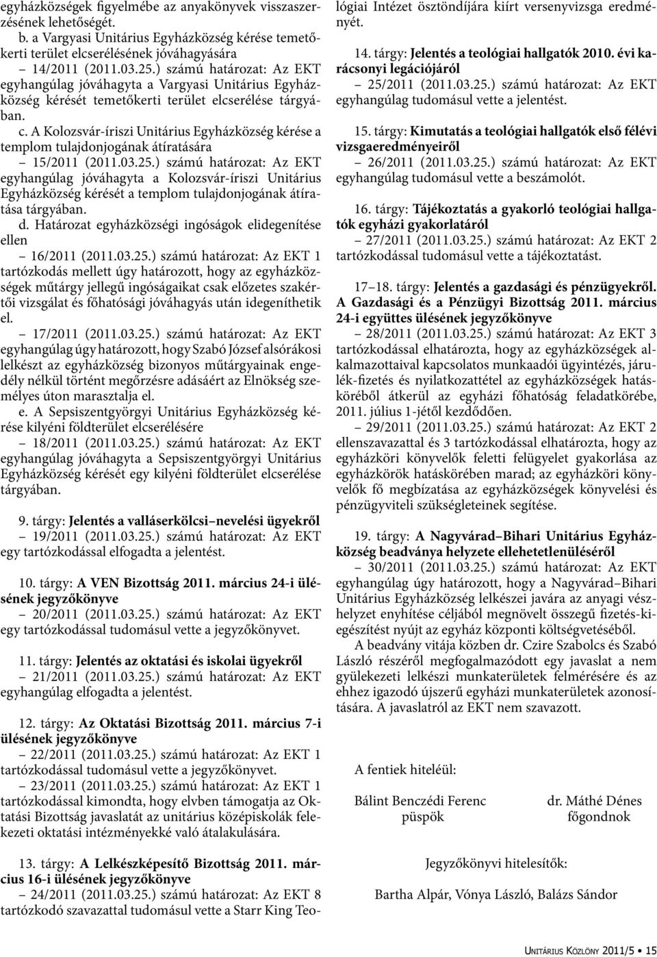 A Kolozsvár-íriszi Unitárius Egyházközség kérése a templom tulajdonjogának átíratására 15/2011 (2011.03.25.