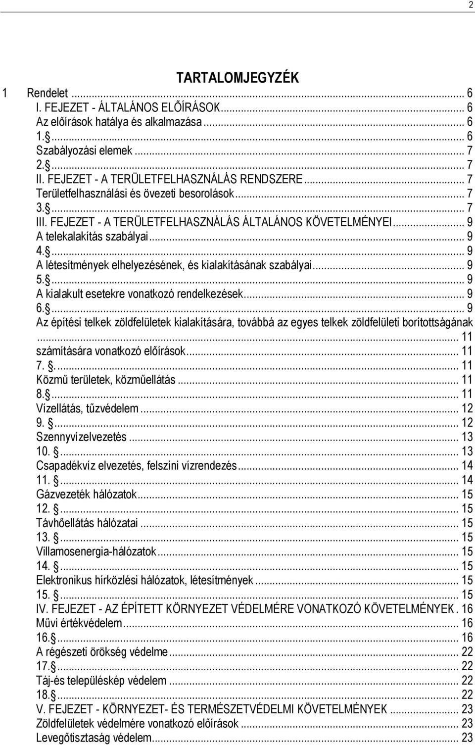 ... 9 A létesítmények elhelyezésének, és kialakításának szabályai... 9 5.... 9 A kialakult esetekre vonatkozó rendelkezések... 9 6.