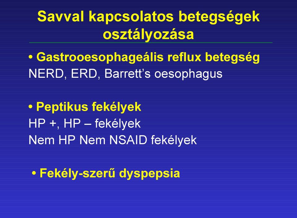 Barrett s oesophagus Peptikus fekélyek HP +, HP