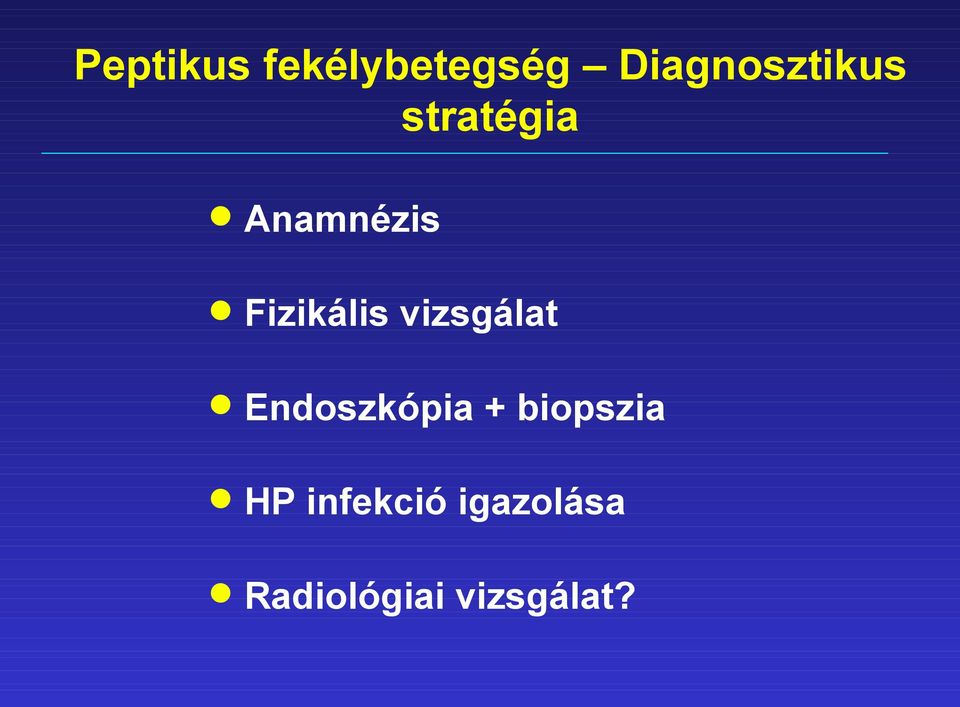 Fizikális vizsgálat Endoszkópia +