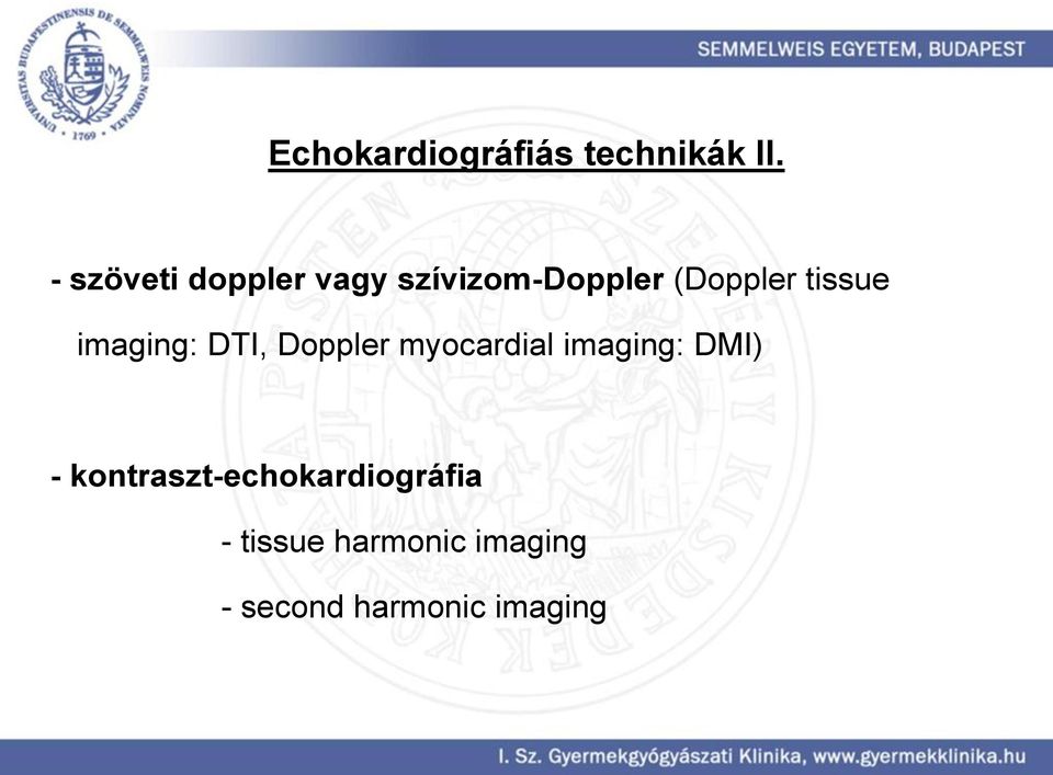 tissue imaging: DTI, Doppler myocardial imaging: DMI)