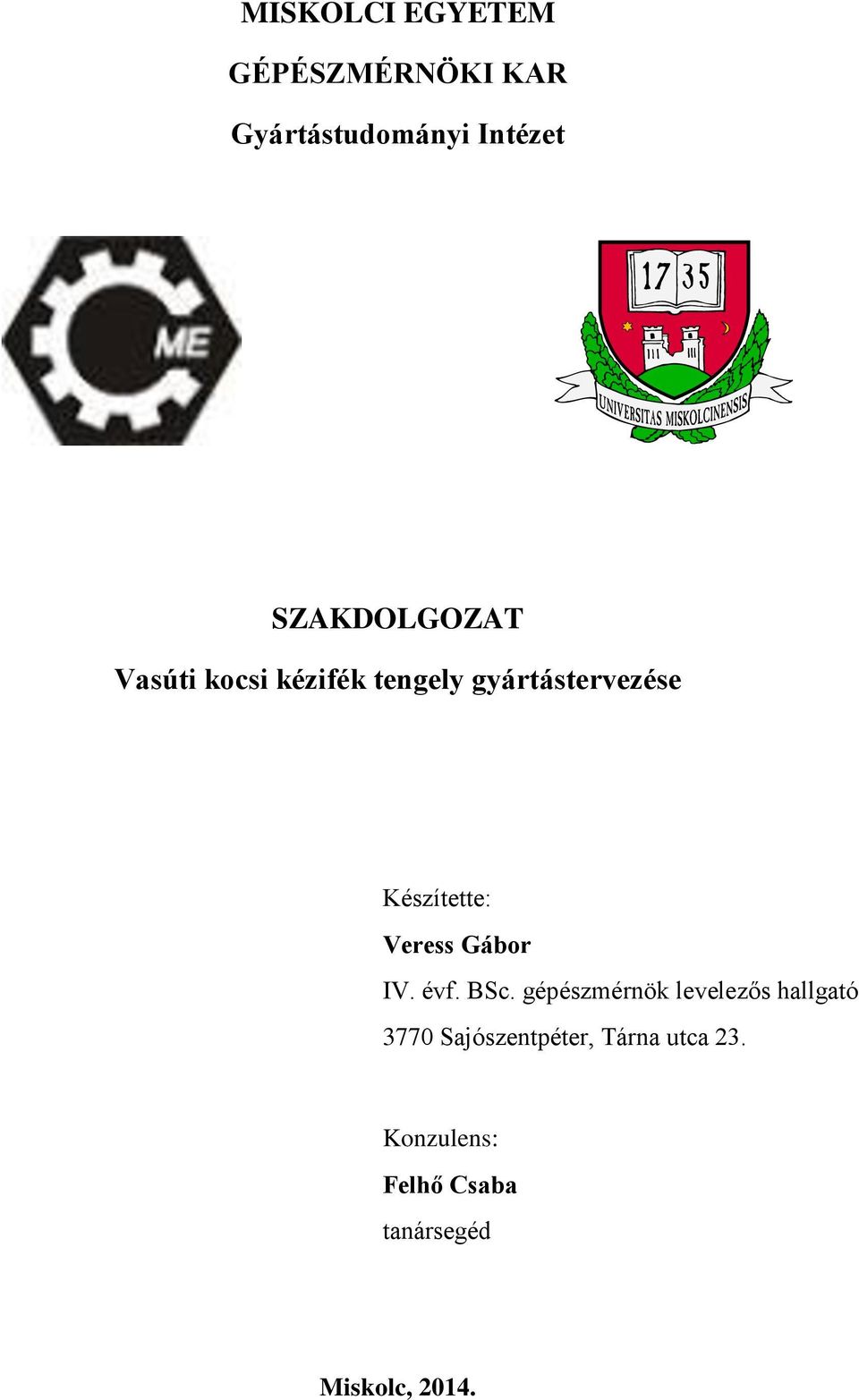 Készítette: Veress Gábor IV. évf. BSc.