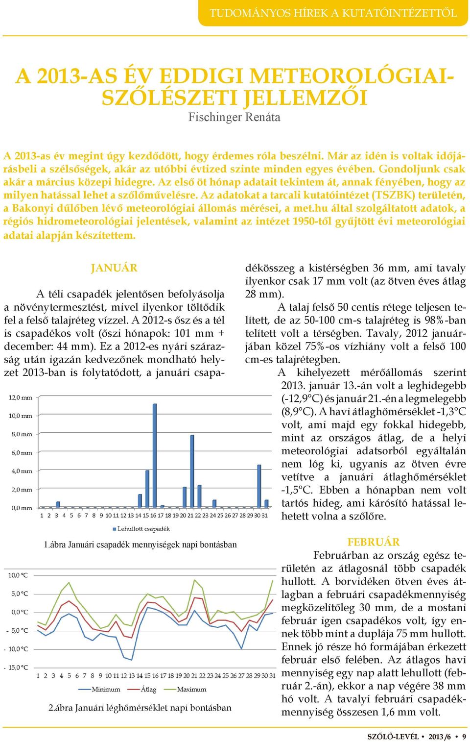 Az első öt hónap adatait tekintem át, annak fényében, hogy az milyen hatással lehet a szőlőművelésre.