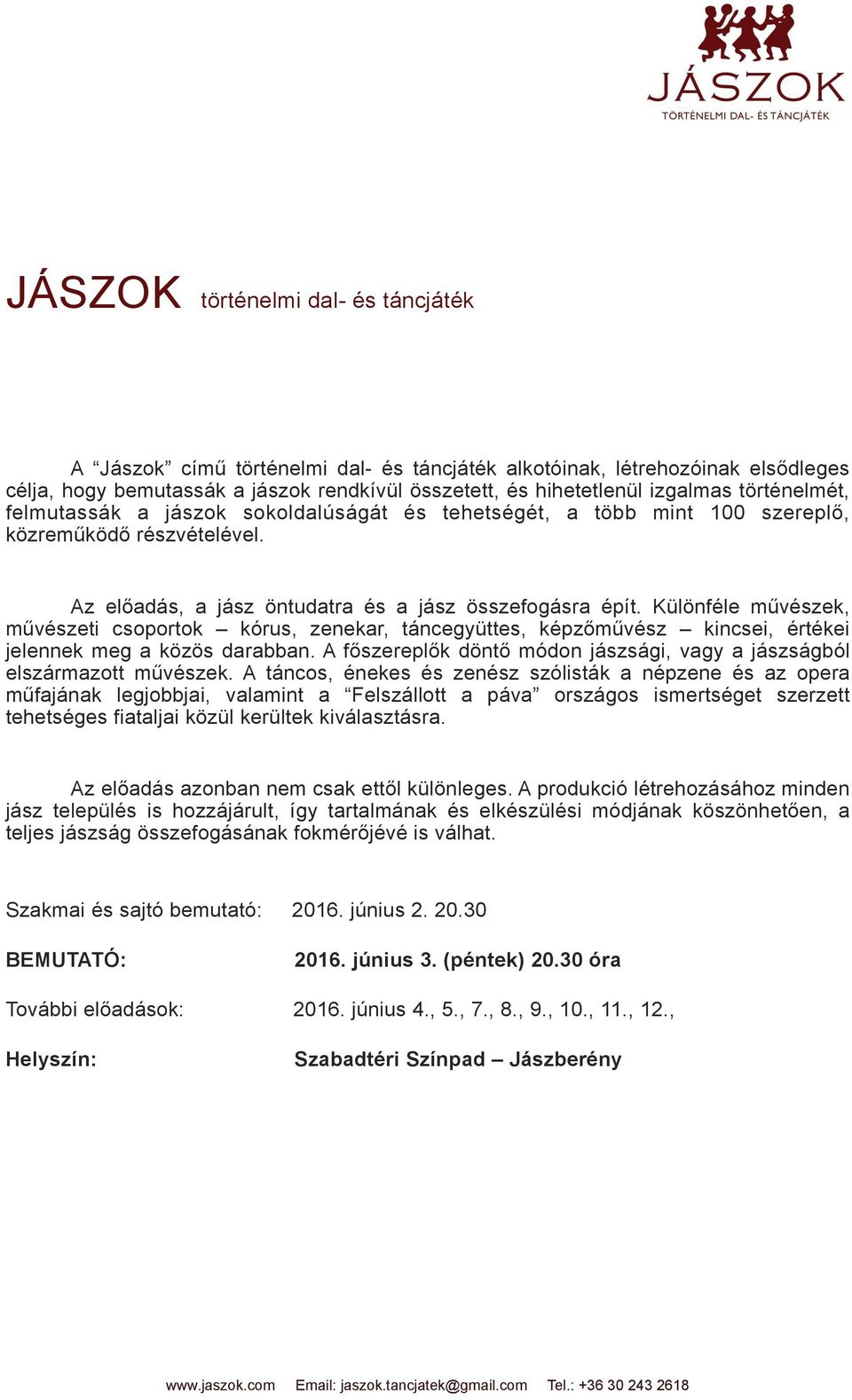 Különféle művészek, művészeti csoportok kórus, zenekar, táncegyüttes, képzőművész kincsei, értékei jelennek meg a közös darabban.