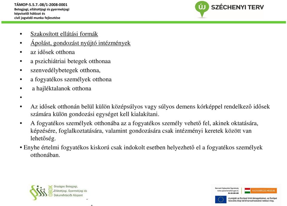egységet kell kialakítani.