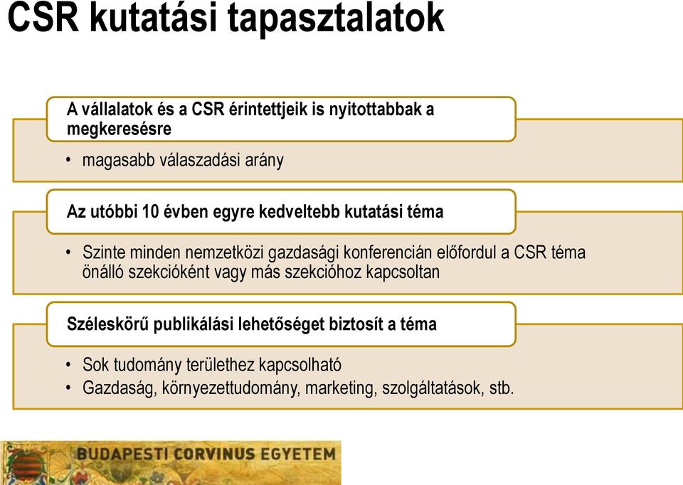 konferencián előfordul a CSR téma önálló szekcióként vagy más szekcióhoz kapcsoltan Széleskörű publikálási