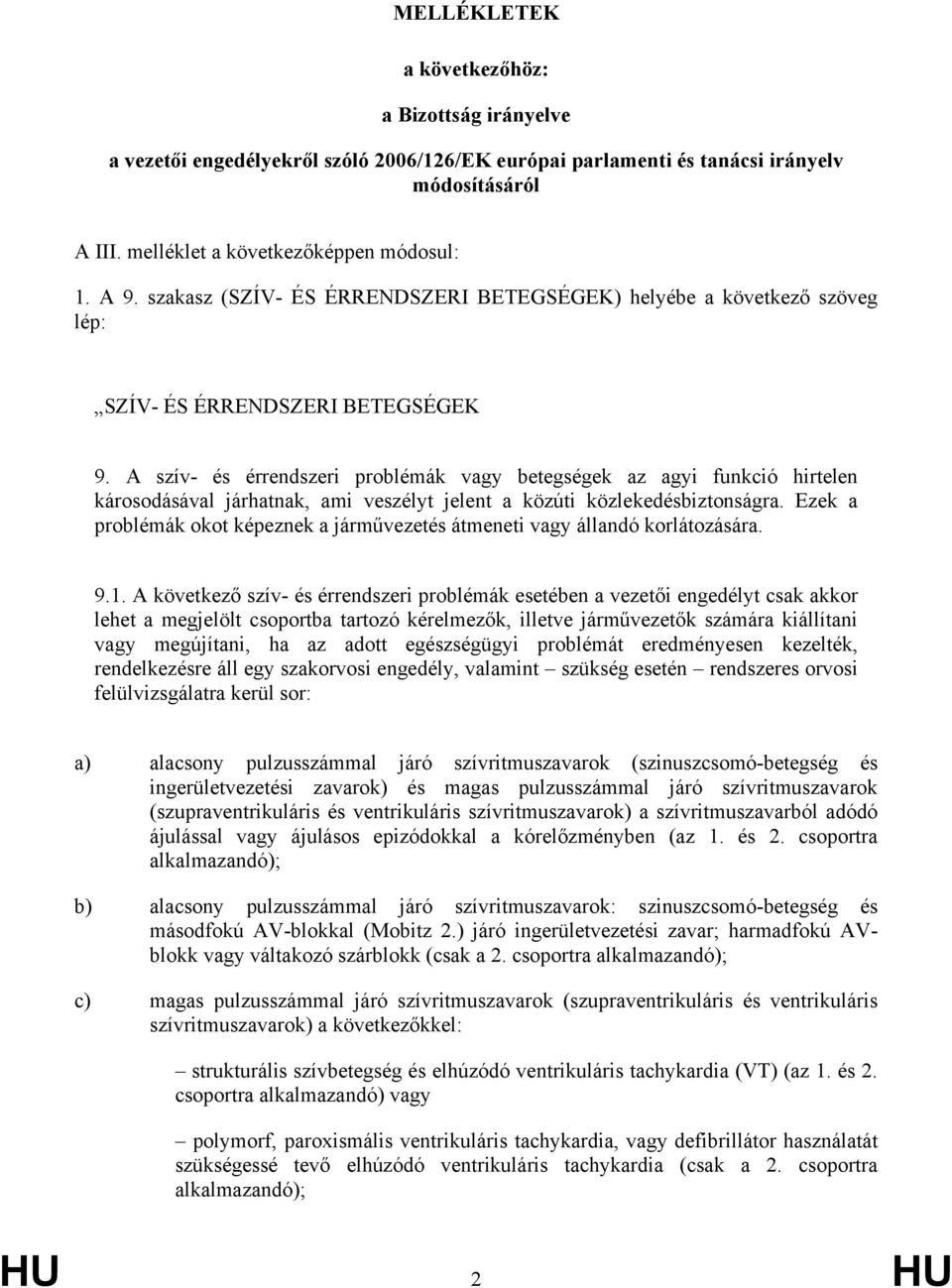 A szív- és érrendszeri problémák vagy betegségek az agyi funkció hirtelen károsodásával járhatnak, ami veszélyt jelent a közúti közlekedésbiztonságra.