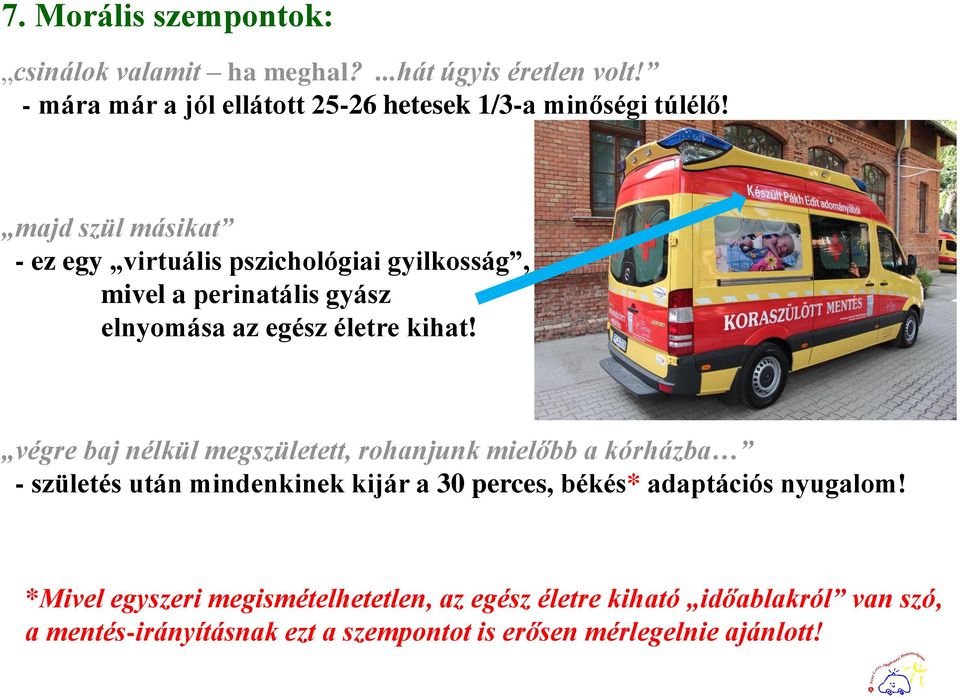 majd szül másikat - ez egy virtuális pszichológiai gyilkosság, mivel a perinatális gyász elnyomása az egész életre kihat!