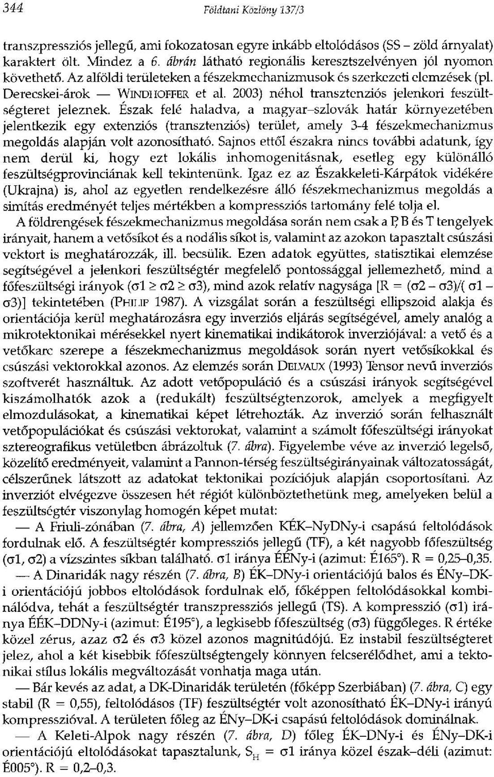 2003) néhol transztenziós jelenkori feszültségteret jeleznek.