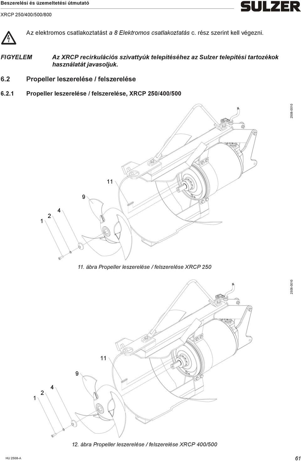 2 Propeller leszerelése / felszerelése 6.2.1 Propeller leszerelése / felszerelése, XRCP 250/400/500 2508-0010 11 9 1 2 4 11.